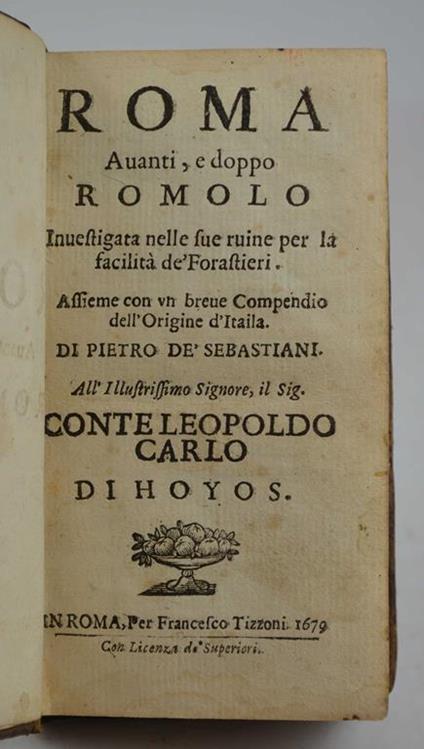 Roma avanti, e doppo Romolo investigata nelle sue ruine per la facilità de' forastieri. Assieme con un breve compendio dell'origine d'Itaila… - Piero Sebastiani - copertina