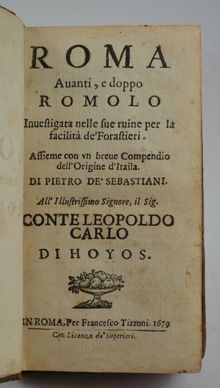 Roma avanti, e doppo Romolo investigata nelle sue ruine per la facilità de' forastieri. Assieme con un breve compendio dell'origine d'Itaila… - Piero Sebastiani - copertina