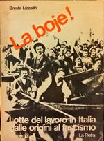 La boje! Lotte del lavoro in Italia dalle origini al fascismo