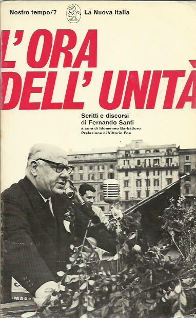 L' ora dell'Unità Scritti e discorsi di Fernando Santi - Fernando Santi - copertina