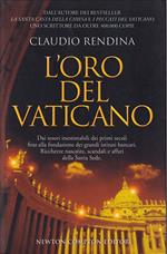 L' oro del vaticano Dai tesori inestimabili dei primi secoli fino alla fondazione dei grandi istituti bancari Ricchezze nascoste, scandali e affari della Santa Sede