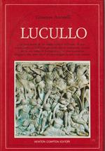 Lucullo La vera storia di un uomo colto e raffinato, di uno straordinario e brillante generale che la tradizione ricorda per la sua fama di buongustaio, in una esauriente biografia che restituisce al personaggio la sua reale statura