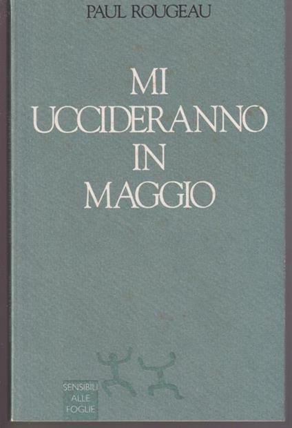 Mi uccideranno in maggio - Paul Rougeau - copertina