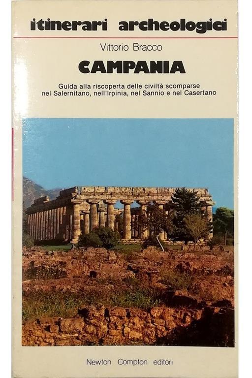 itinerari archeologici Campania Guida alla riscoperta delle civiltà scomparse nel Salernitano, nell'Irpinia, nel Sannio e nel Casertano - Vittorio Bracco - copertina