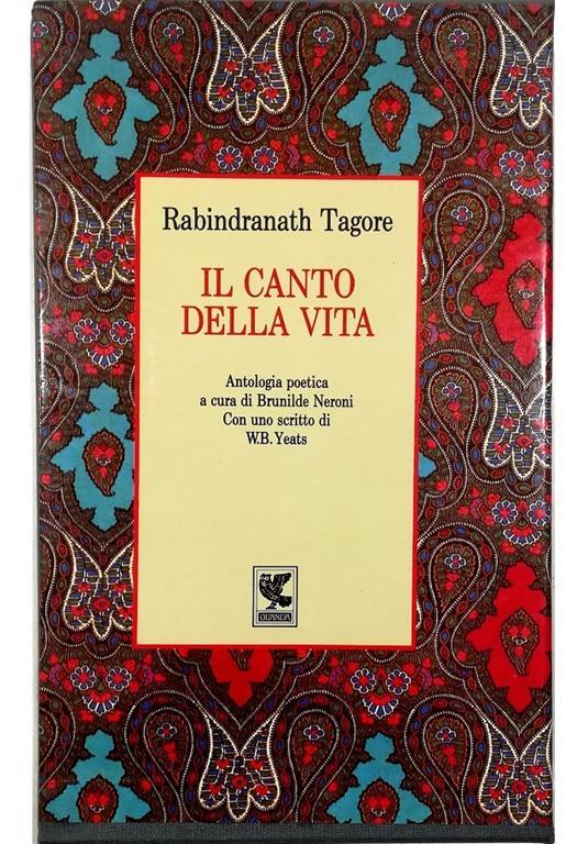 Il canto della vita Antologia poetica a cura di Brunilde Neroni Con uno scritto di W.B. Yeats - volume in cofanetto editoriale - Rabindranath Tagore - copertina