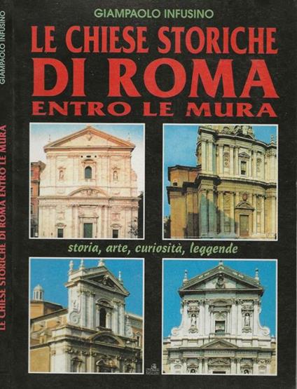 Le chiese storiche di Roma entro le mura - Giampaolo Infusino - copertina