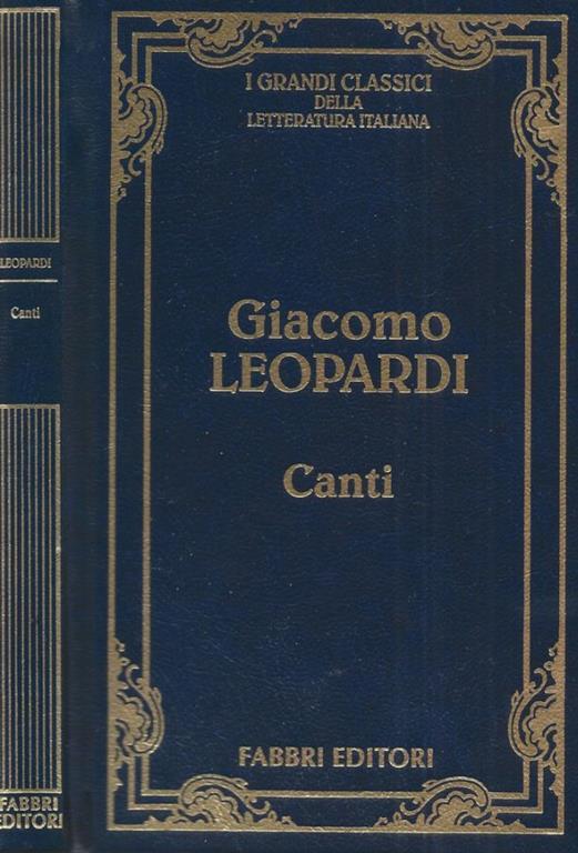 Canti - Giacomo Leopardi - Libro Usato - Fabbri - I Grandi Classici Dell A Letteratura  Italiana | IBS