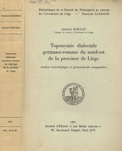 Toponymie dialectale germano-romane du nord-est de la province de Liege Armand Boileau - copertina