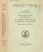 Organisations politiques et milieux de presse en regime censitaire André Cordewiener