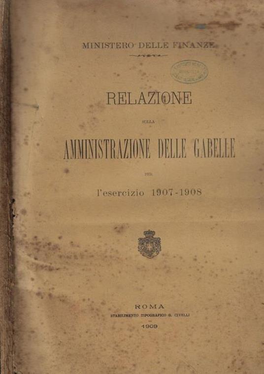 Relazione sulla Amministrazione delle gabelle per l'esercizio 1907-1908 - copertina