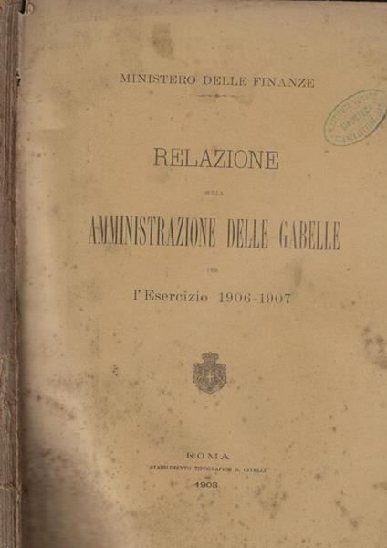 Relazione sulla Amministrazione delle gabelle per l'esercizio 1906-1907 - copertina