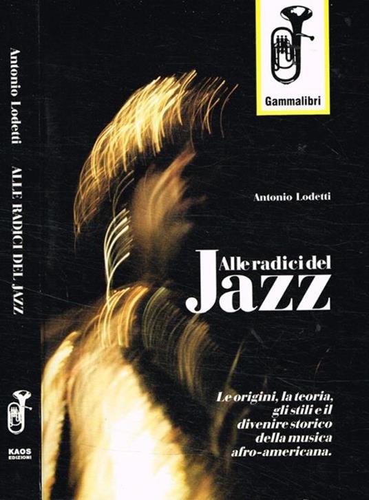 Alle Radici Del Jazz - Antonio Lodetti - copertina