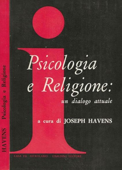 Psicologia e Religione: un dialogo attuale Joseph Havens, a cura di - copertina