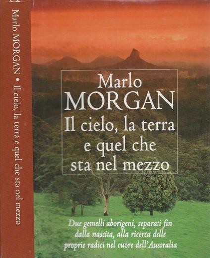 Il cielo, la terra e quel che sta nel mezzo - Marlo Morgan - copertina