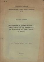 Livellazione di precisione per la verifica di stabilità della platea di fondazione del grattacielo di Milano M. Cunietti- A. Marazio