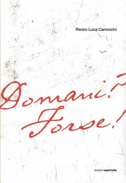 Domani? Forse! Analisi Di Un'Ingiustizia - Renzo Luca Carrozzini - copertina