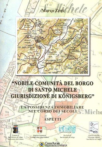 Nobile Comunità Del Borgo Di Santo Michele Giurisdizione Di Konigsberg La Possidenza Immobiliare Nel Corso Dei Secoli - Aspetti - Marco Zeni - copertina