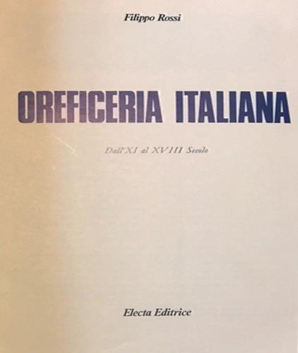 Oreficeria Italiana dal XI al XVIII sec - Filippo Rossi - copertina