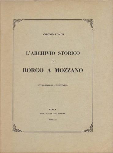 L' Archivio storico di Borgo a Mozzano. Introduzione - Inventario - Antonio Romiti - copertina
