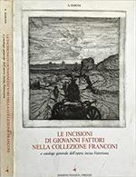 Le incisioni di Giovanni Fattori nella Collezione Franconi e catalogo generale dell'opera incisa Fattoriana