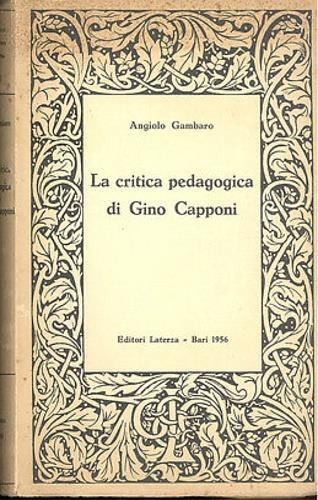 La critica pedagogica di Gino Capponi. Con l'ediz.di tutti i suoi scr - Angiolo Gambaro - copertina