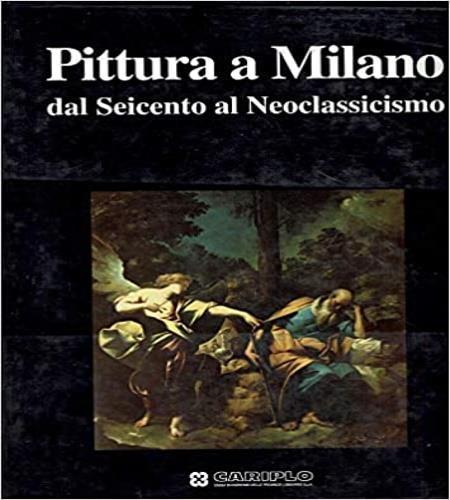 Pittura a Milano dal Seicento al Neoclassicismo - copertina