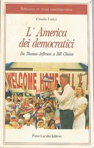 L' America dei democratici, da Thomas Jefferson a Bill Clinton - Claudio Lodici - copertina