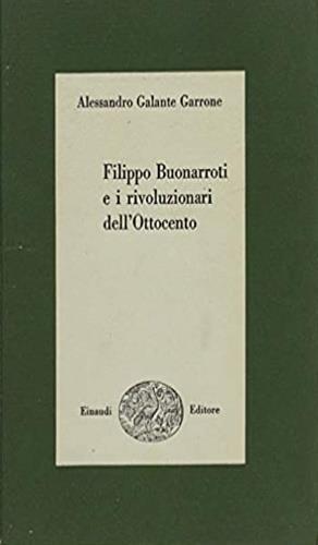 Filippo Buonarroti e i rivoluzionari dell'Ottocento 1828 - 1837 - Alessandro Galante Garrone - copertina