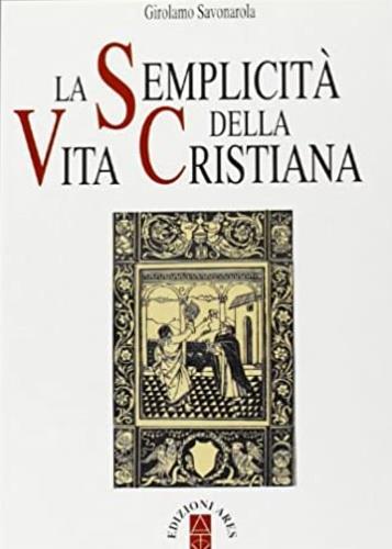 La semplicità della vita cristiana - Girolamo Savonarola - copertina