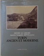Henri Le Lieure, maestro fotografo dell'Ottocento: Turin ancien et moderne. Riproduz. anastatica dell'ediz