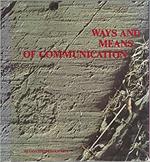 Ways and means of communication. From prehistory to the present - day