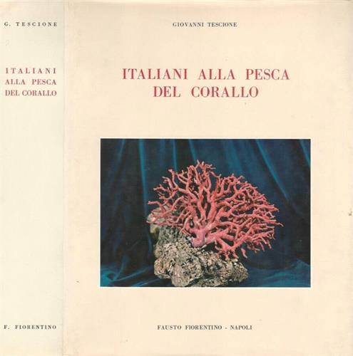 Italiani alla pesca del corallo ed egemonie marittime nel mediterraneo. Con riproduzione del "Regolame - Giovanni Tesone - copertina