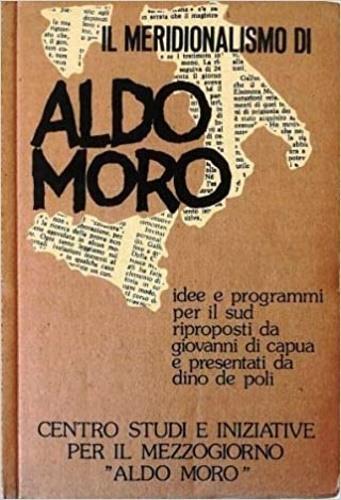 Il meridionalismo di Aldo Moro. Idee e programmi per il sud ri - Giovanni Di Capua - copertina