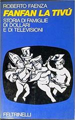 Fanfan la tivù. Storia di famiglie di dollari e di televisioni