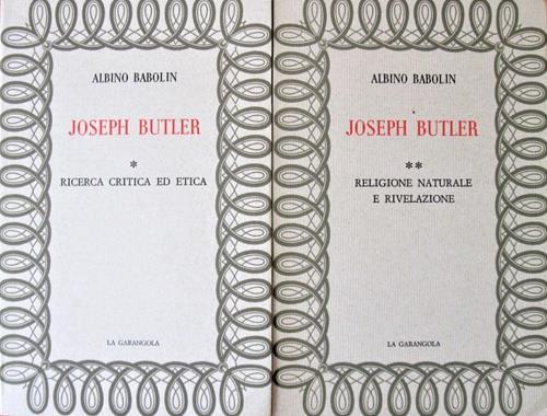 Joseph Butler. Vol. I: Ricerca critica ed etica. Vol. II: Religione naturale e rivelazione - Albino Baboli - copertina