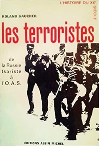 Les terroristes. De la Russie tsariste à l'O. A. S - Roland Gaucher - copertina