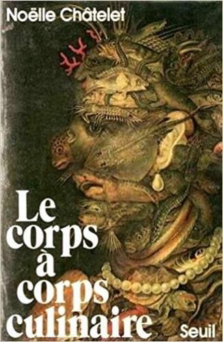 Le corps à corps culinaire - Noelle Chatelet - copertina