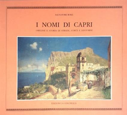 I nomi di Capri. Origine e storia di strade, corti e dintorni - Salvatore Borà - copertina