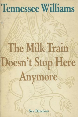 The milk train doesn't stop here anymore - Tennessee Williams - copertina