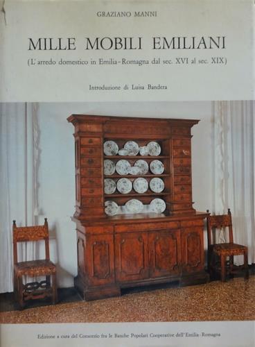 Mille mobili emiliani ( L'arredo domestico in Emilia - Romagna dal sec. XVI al sec. XIX ) - Graziano Manni - copertina