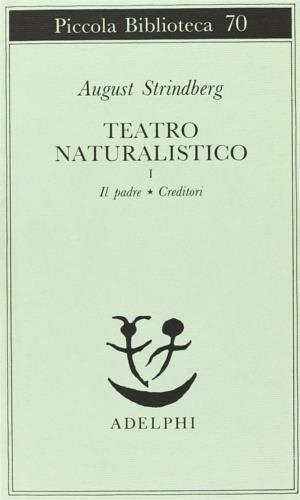 Teatro naturalistico. I. Il padre. Creditori - August Strindberg - copertina