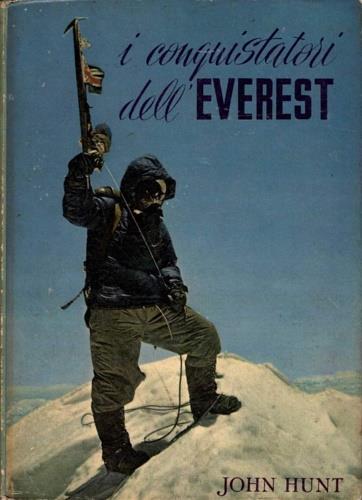 I conquistatori dell'Everest. Con un capitolo sull assalto , - John Hunt - copertina