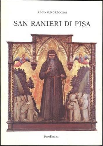 San Ranieri di Pisa. ( 1117 - 1160 ) in un ritratto agiofgrafico inedito del secolo XIII - Reginald Gregoire - copertina