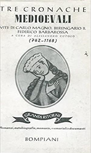 Tre cronache medioevali. Vite di Carlo Magno, Berengario II, Federico Barbarossa, 742 - 1168 - copertina