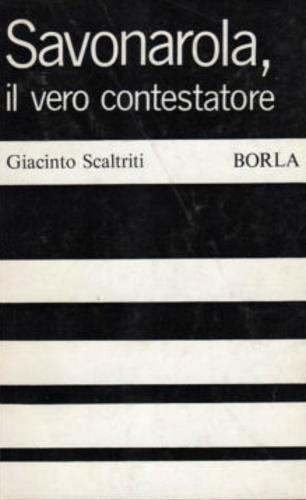 Savonarola, il vero contestatore - Giacinto Scaltriti - copertina