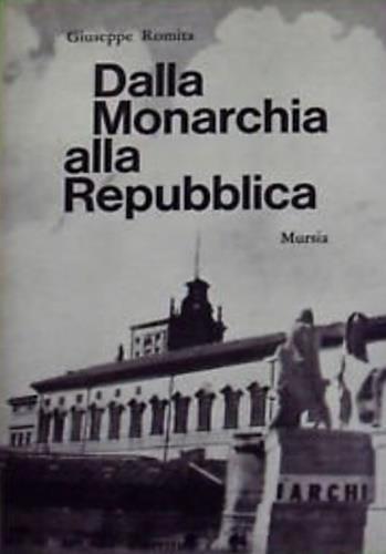 Dalla Monarchia alla Repubblica - Giuseppe Romita - copertina