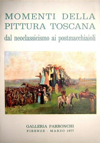 Momenti della pittura Toscana dal neoclassicismo ai postmacchiaioli - Catalogo della Mostra - copertina