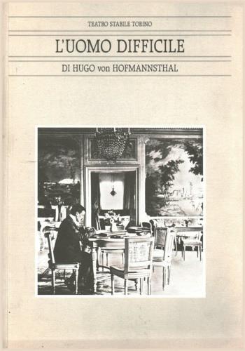 L' uomo difficile. Regia di Luca Ronconi - Hugo von Hofmannsthal - copertina