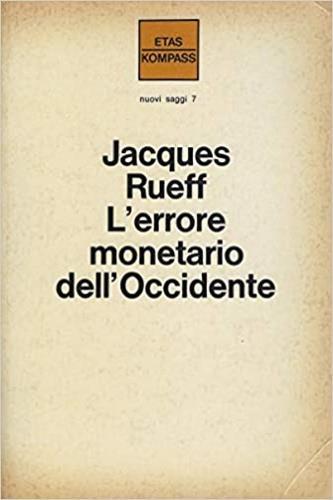 L' errore monetario dell'Occidente - Jacques Rueff - copertina