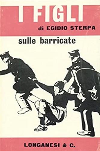 I figli sulle barricate - Egidio Sterpa - copertina